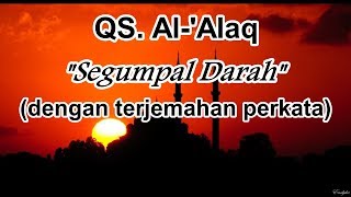 Surah Al 'Alaq (dengan terjemahan perkata dan saritilawah)