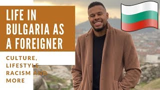 LIFE IN BULGARIA AS A FOREIGNER - CULTURE, LIFESTYLE, RACISM & MORE 🇧🇬 🇬🇧