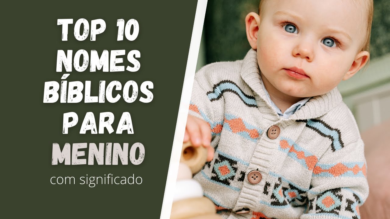👶TOP 10 LINDOS NOMES BÍBLICOS PARA BEBÊ MENINO (Com Significado) - YouTube