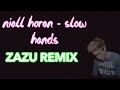 Niall Horan - Slow hands (Zazu Remix)