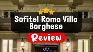 Sofitel Roma Villa Borghese Review - Should You Stay At This Hotel?