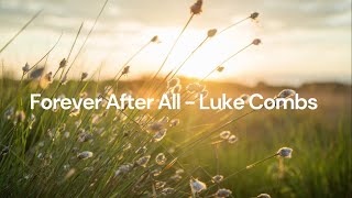 Forever After All - Luke Combs Lyric Video