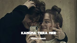 abeer arora - kangna tera nee ( slowed + reverb )