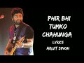 Main Phir Bhi Tumko Chahunga (Lyrics) - Arijit Singh | Shashaa Tirupati 