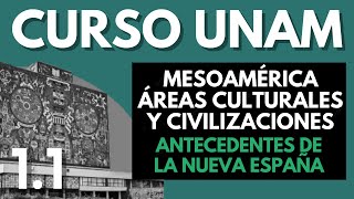 ✅ Historia de México UNAM: Mesoamérica, áreas culturales | Antecedentes de la Nueva España | CURSO