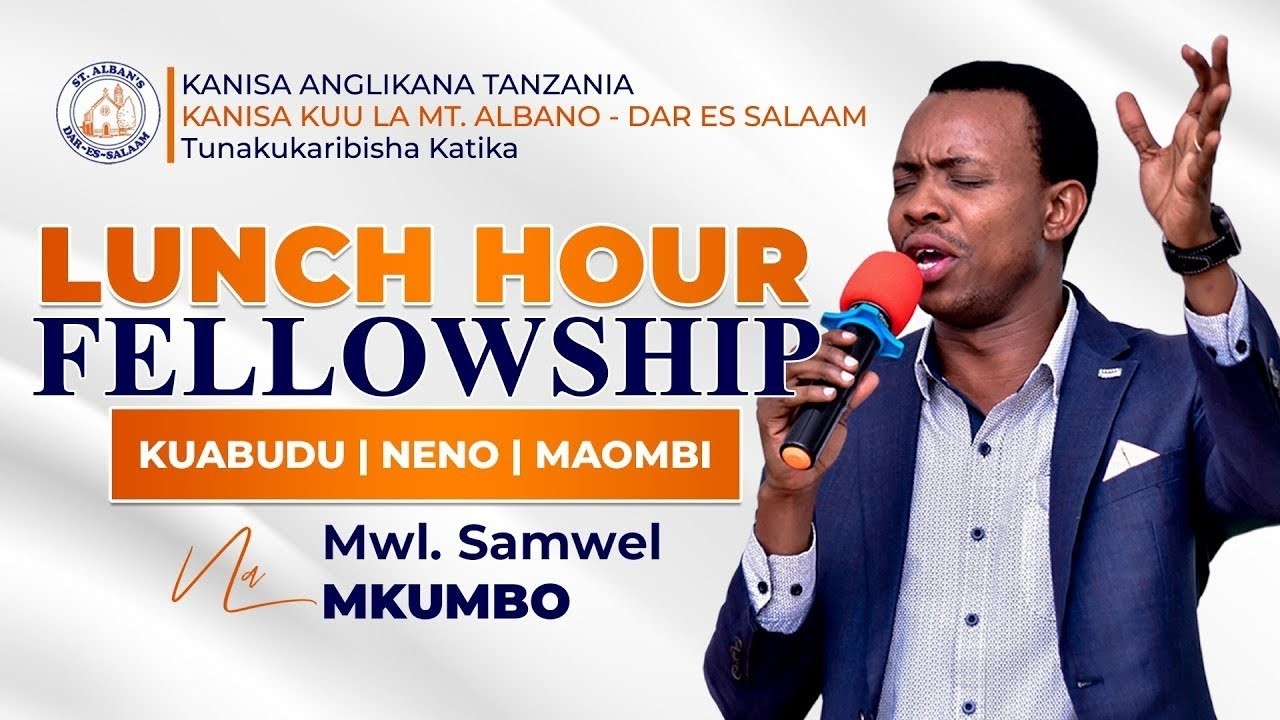 LUNCH HOUR FELLOWSHIP | MWL. Samweli Mkumbo -   27 FEBRUARY , 2026