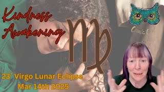 Weirdly Cosmic Astrology 23˚ Virgo LUNAR ECLIPSE Mar 14th 2025 | KINDNESS AWAKENING
