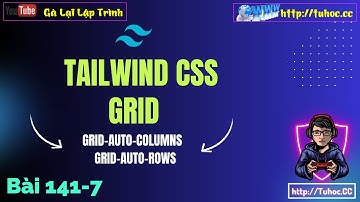 141.7 [Tailwind CSS #46] grid auto columns và auto rows trong tailwind css dễ hiểu