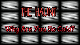 The Haunt - Why Are You So Cold? (lyrics)