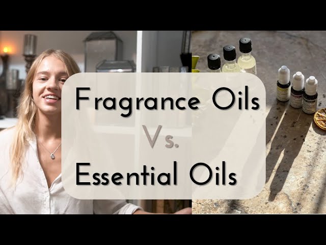 Fragrance Oil vs Essential Oil - What is the Difference?