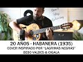 Veinte aos  habanera 1935 guitar cover