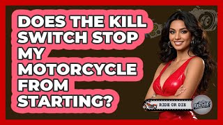 Does The Kill Switch Stop My Motorcycle From Starting?