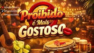 Pagode 2.0 l🎵 Proibido é mais Gostoso