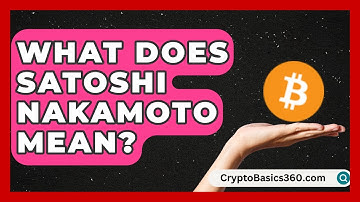 What Does Satoshi Nakamoto Mean? | Emerging Tech Insider