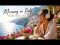 Mediterranean Music Live 🌅 Italian Summer Vibes | Amalfi Coast Relaxation & Scenic Italy