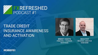 FX Refreshed - Episode 1 - Trade Credit Insurance Awareness and Activation