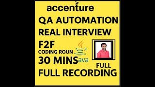 ACCENTURE QA Automation Real Interview  F2F coding round   Java   30   Mins Full Recording