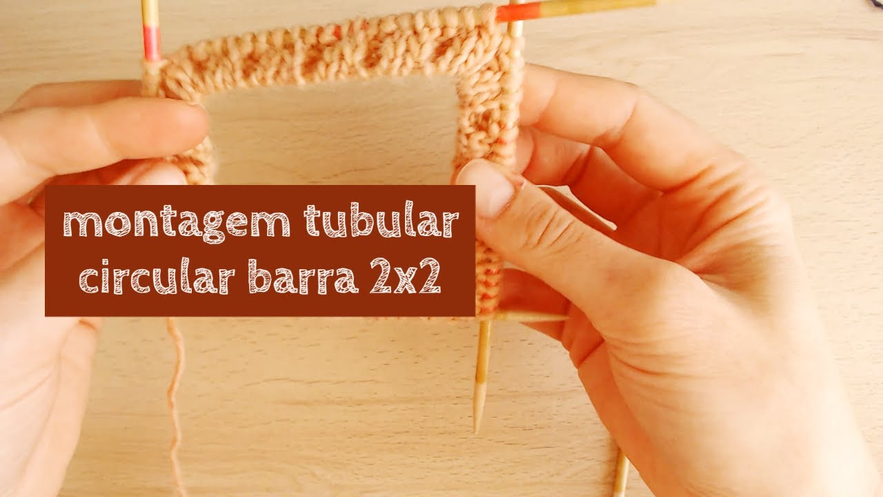 Montagem tubular circular para barra 2x2 | Tricô
