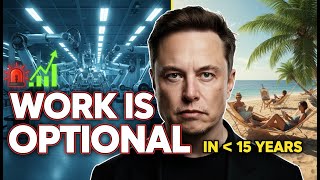 WORK IS OPTIONAL: Elon Musk Predicts Universal High Income in 15 Years. \ FINANCIAL PLANNING TODAY