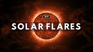 Solar Flares - Huge Explosion of Electromagnetic Radiation of the Sun - [Hindi] – Quick Support