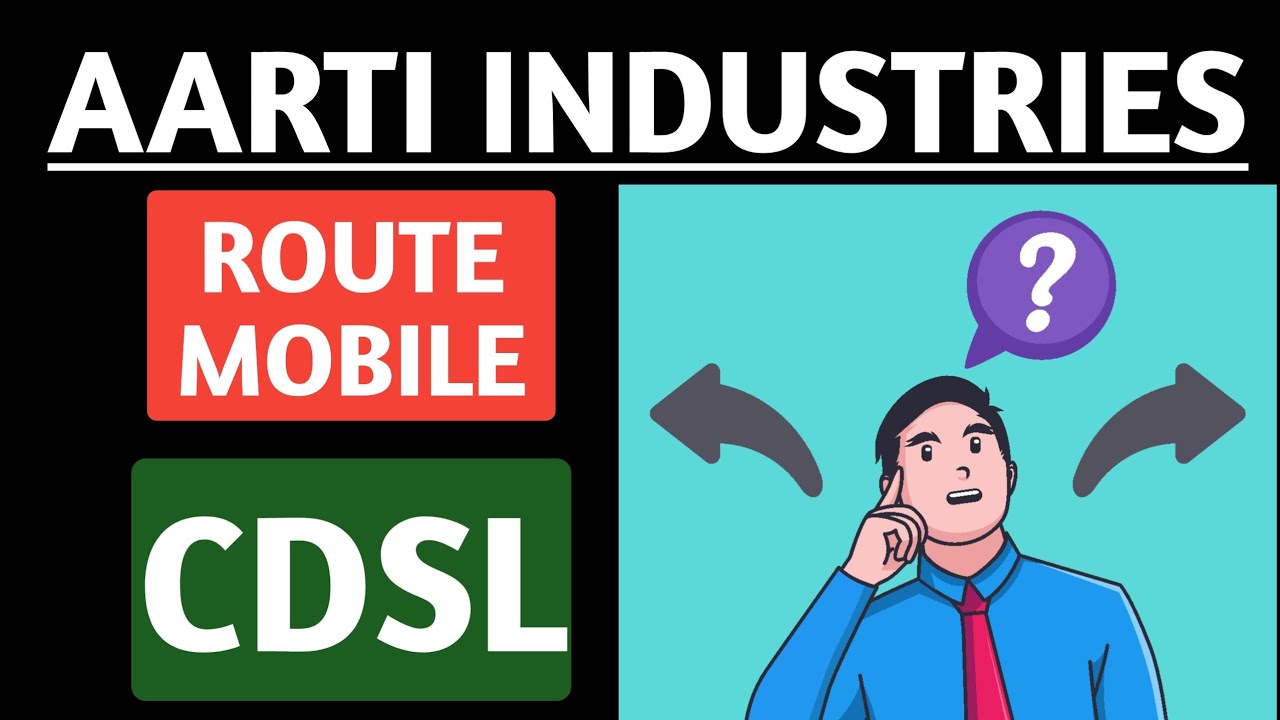 Route mobile,Aarti industries,Cdsl,Aarti industries latest,Route mobile latest,cdsl latest 