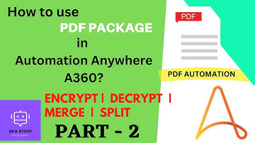 PDF Package Automation Anywhere A360 - Part 2 | Encrypt, Decrypt ,Merge and Split