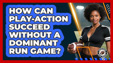 How Can Play-action Succeed Without A Dominant Run Game? - Gridiron Data Digest