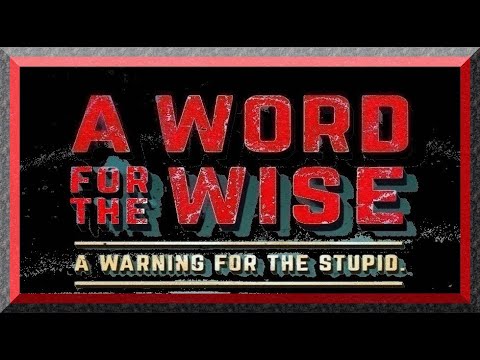 A WORD FOR THE WISE