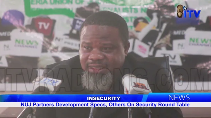 Insecurity: NUJ Partners Development Specs, Others On Security Roundtable