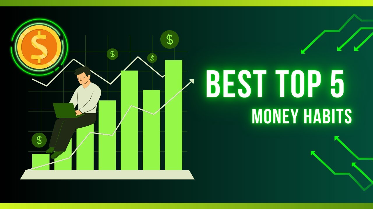 Best Top 5 Money Habits That Will Change Your Life - YouTube