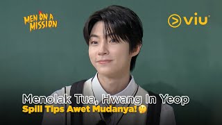 Hwang In Yeop Spill Rahasia Awet Muda Layaknya Anak SMA Abadi 🤫 | Men on A Mission EP452