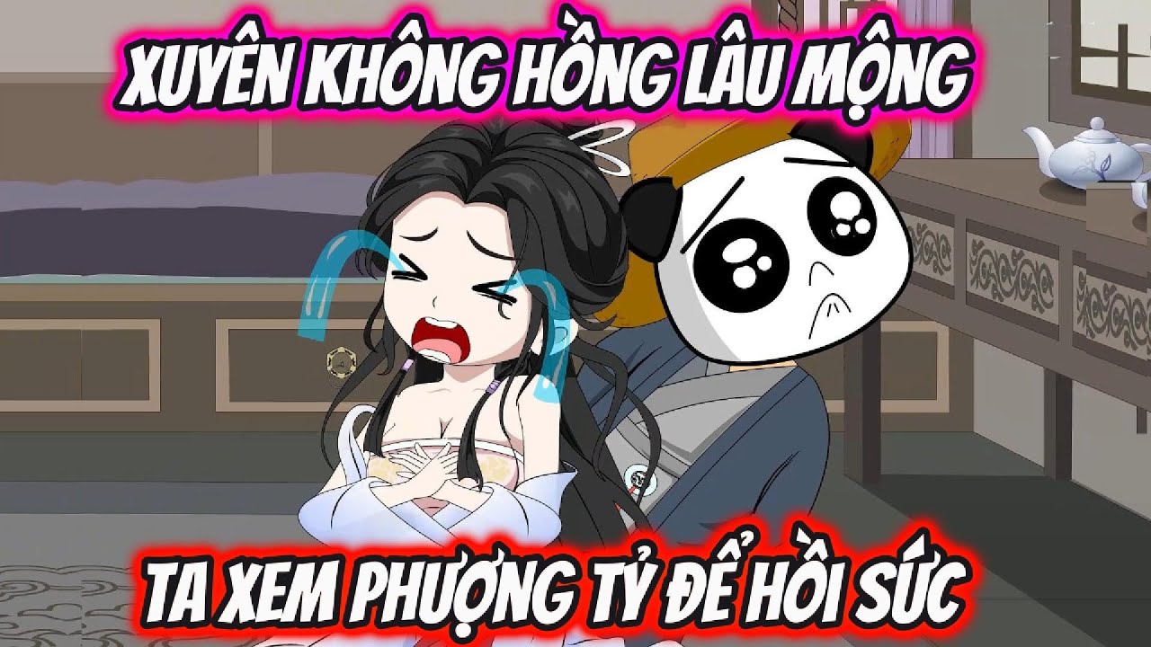 Xuyên Không Hồng lâu Mộng Ta Xem Phượng Tỷ Để Hồi Sức | Full VerSion | lan VietSub