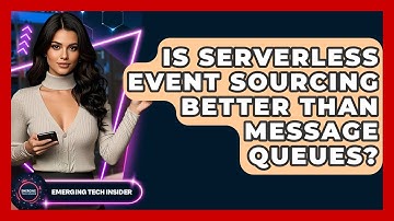Is Serverless Event Sourcing Better Than Message Queues? - Emerging Tech Insider