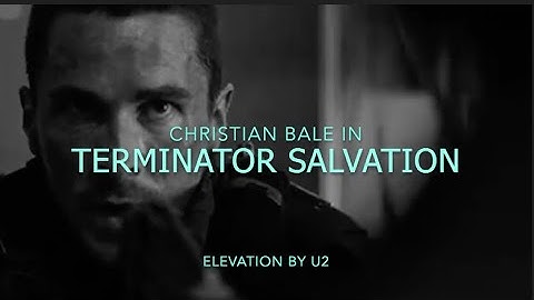 🎬 Terminator Salvation (2009 Movie) Elevation by U2 (Christian Bale Movie Music Video)