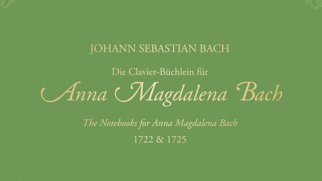 Die Clavier-Büchlein für Anna Magdalena Bach, 1722 & 1725