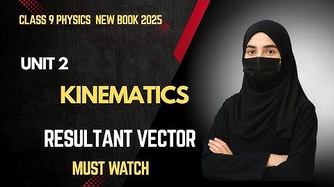9th physics new book 2025😱| Chapter2 Kinematics | Topic: 2.1 Scalars and Vectors