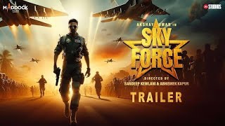 Sky Force - Trailer | Akshay Kumar | Veer Pahariya | Kriti Sanon, Anupam Kher, Dinesh Vijan,Sara Ali