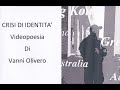 CRISI DI IDENTITA&#39; -  videopoesia di Vanni Olivero