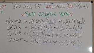 Spelling of Ing and Ed forms 》 When the first Syllable of a Two-syllable Verb is Stressed.