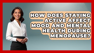 How Does Staying Active Affect Mood and Mental Health During Menopause?