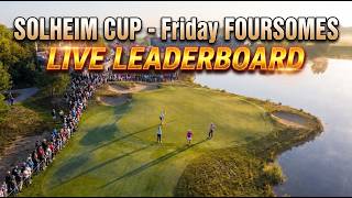 SOLHEIM CUP 2026 | Live Leaderboard Stream EUR USA | Friday FOURSOME SOLHEIM CUP 2026 | Live Leaderboard Stream EUR USA | Friday FOURSOME