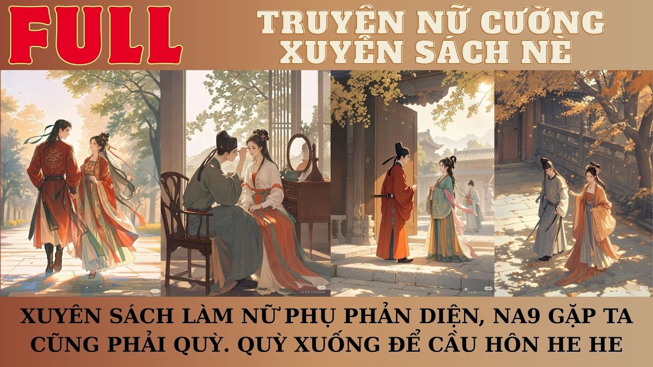 XUYÊN SÁCH LÀM NỮ PHỤ PHẢN DIỆN,NA9 GẶP TA CŨNG PHẢI QUỲ. QUỲ XUỐNG ĐỂ CẦU HÔN HE HE | AUDIO TRUYỆN