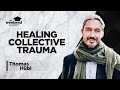 Healing Collective Trauma – Thomas Hübl