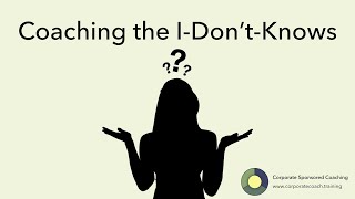 Coaching Agreements 101: Coaching the I Don't Knows