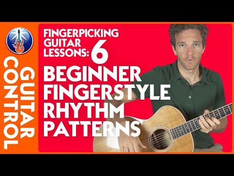 Fingerpicking Guitar Lessons: 6 Beginner Fingerstyle Rhythm Patterns | Guitar Control