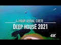 [4K] Best Vocal DEEP HOUSE 2021 | CRETE Drone Film Κρήτη | 4 HOUR Aerial Relaxation | MEGA HITS Mix