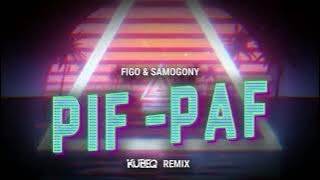 FIGO & SAMOGONY - Pif-Paf ( KubeQ Remix )