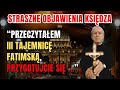 Straszne objawienia ksidza ktry przeczyta ca trzeci tajemnic fatimsk