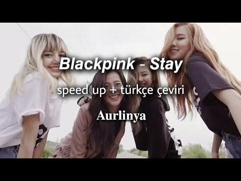 Blackpink - Stay (Speed up + Türkçe çeviri)