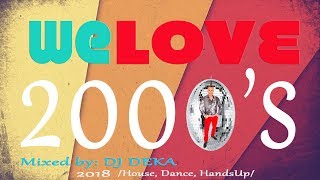 ◢DJ DEKA - We Love 2000's, Best Of RETRO Mix, Club - Dance - Hands Up 2018.02.14.